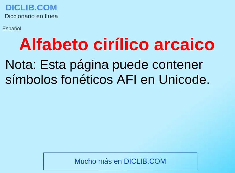 ¿Qué es Alfabeto cirílico arcaico? - significado y definición