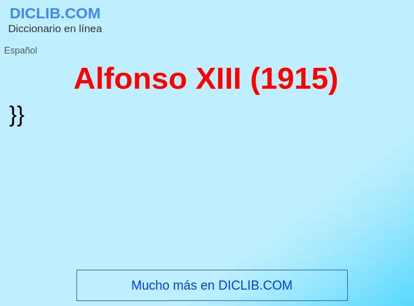 ¿Qué es Alfonso XIII (1915)? - significado y definición