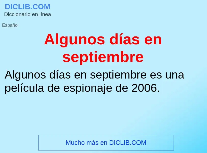 Что такое Algunos días en septiembre - определение