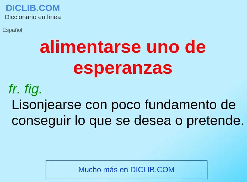 ¿Qué es alimentarse uno de esperanzas? - significado y definición