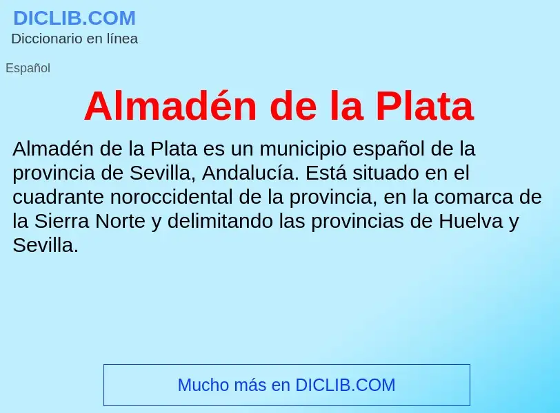 ¿Qué es Almadén de la Plata? - significado y definición