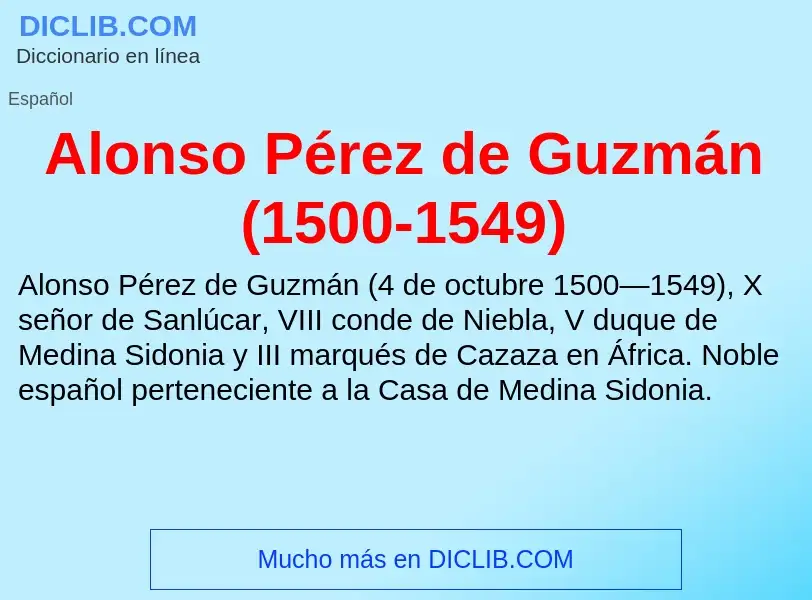 ¿Qué es Alonso Pérez de Guzmán (1500-1549)? - significado y definición