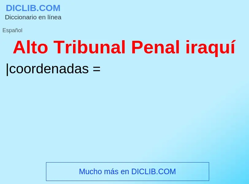 Что такое Alto Tribunal Penal iraquí - определение