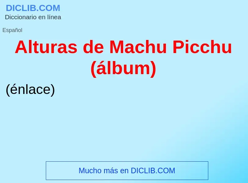 ¿Qué es Alturas de Machu Picchu (álbum)? - significado y definición