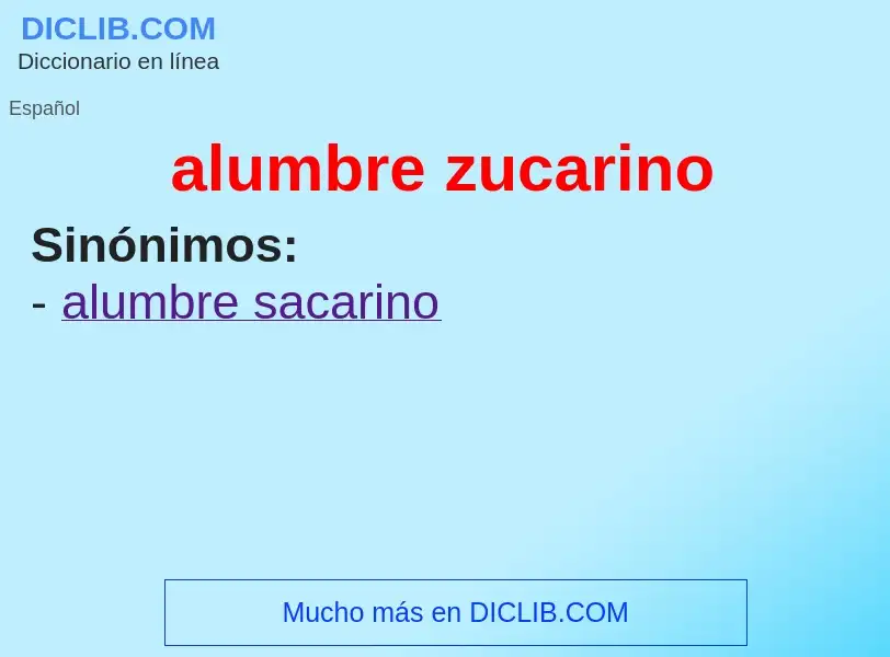 What is alumbre zucarino - meaning and definition
