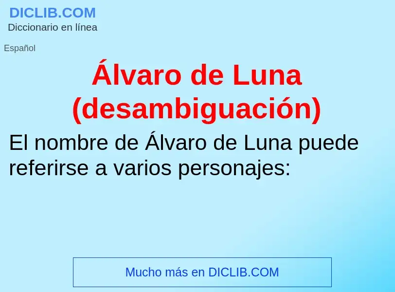 ¿Qué es Álvaro de Luna (desambiguación)? - significado y definición