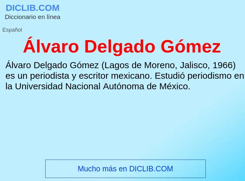 ¿Qué es Álvaro Delgado Gómez? - significado y definición