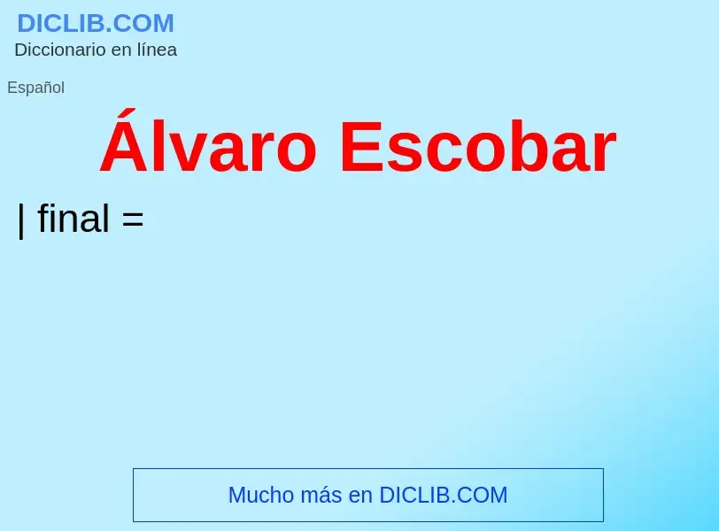 ¿Qué es Álvaro Escobar? - significado y definición