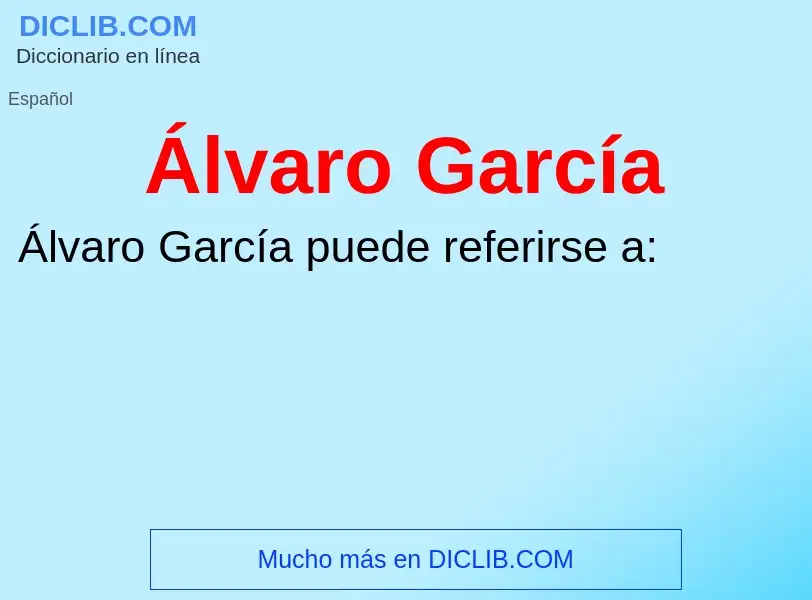 ¿Qué es Álvaro García? - significado y definición