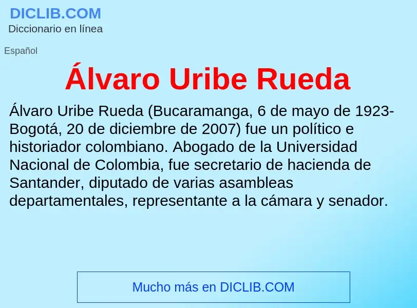 ¿Qué es Álvaro Uribe Rueda? - significado y definición