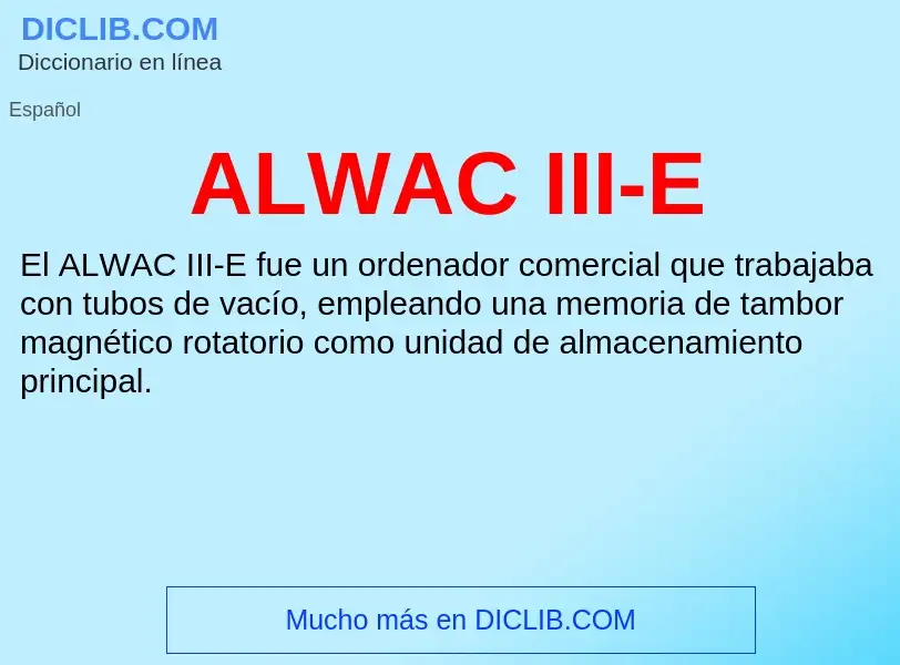 ¿Qué es ALWAC III-E? - significado y definición