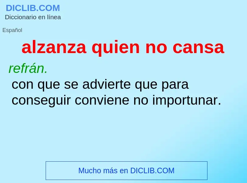 Was ist alzanza quien no cansa - Definition