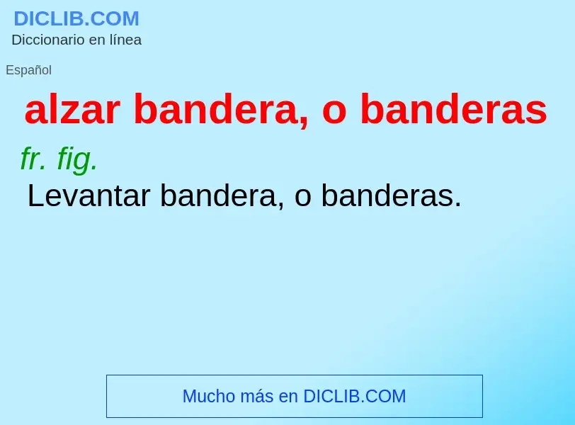 What is alzar bandera, o banderas - definition