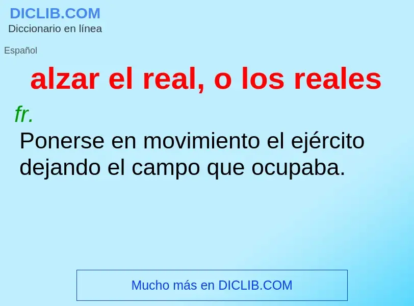 What is alzar el real, o los reales - meaning and definition