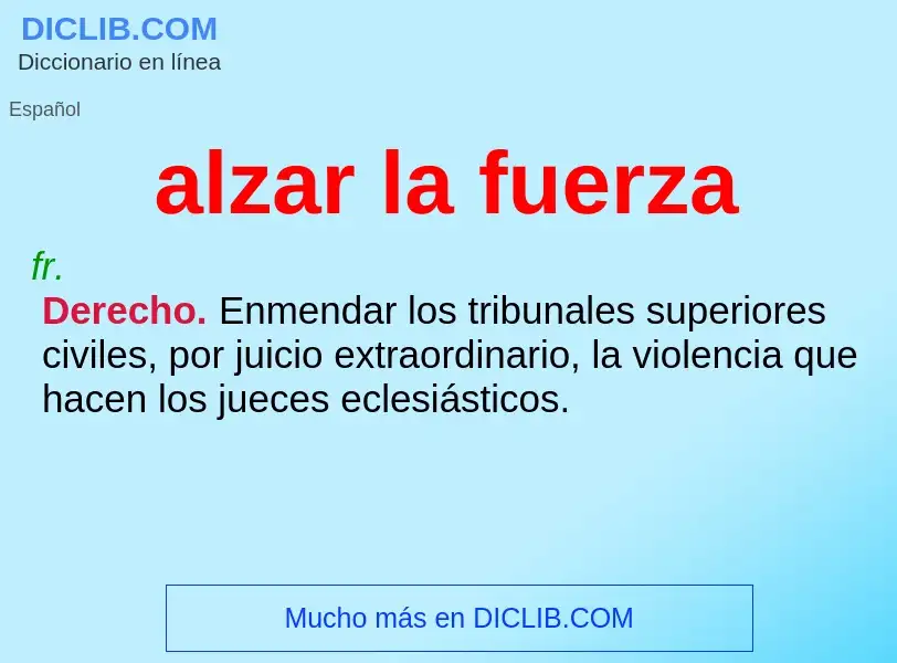 What is alzar la fuerza - definition