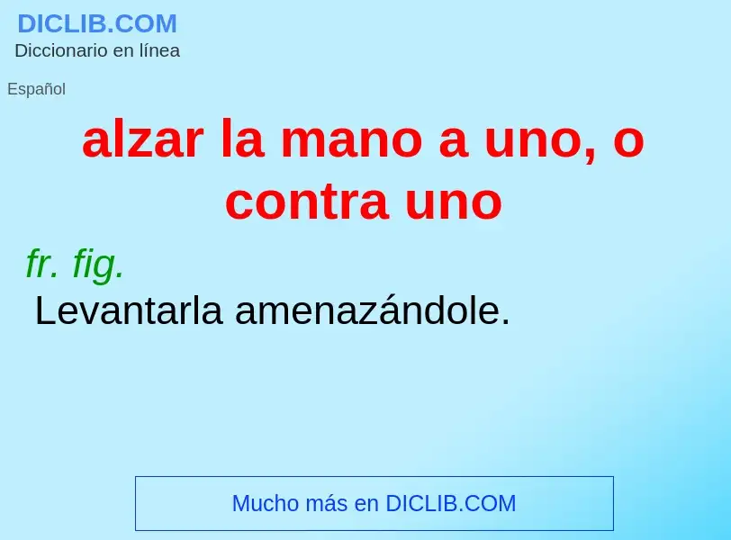 Was ist alzar la mano a uno, o contra uno - Definition