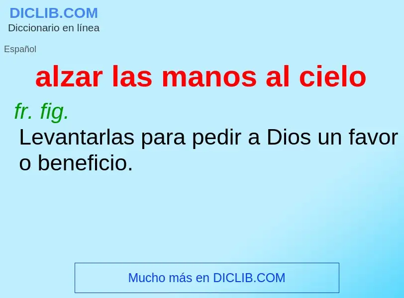 What is alzar las manos al cielo - definition