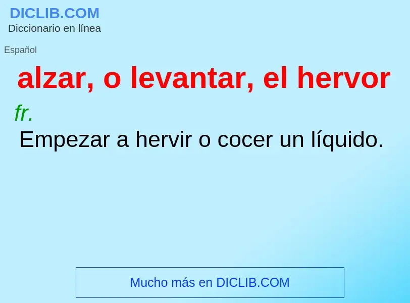 Wat is alzar, o levantar, el hervor - definition