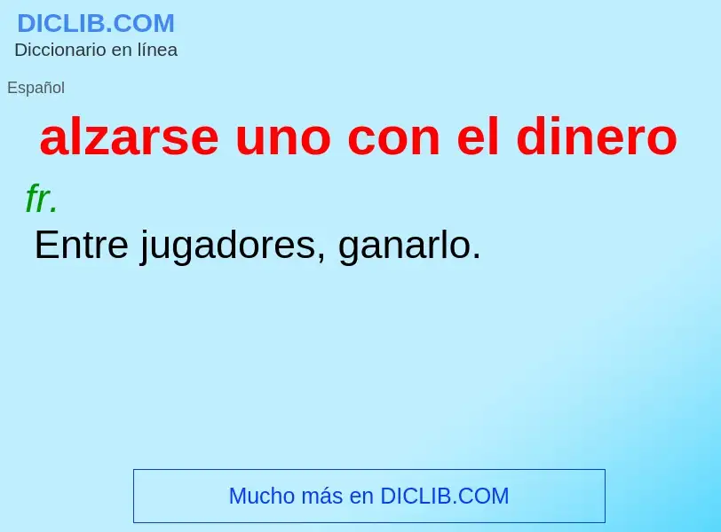 What is alzarse uno con el dinero - meaning and definition