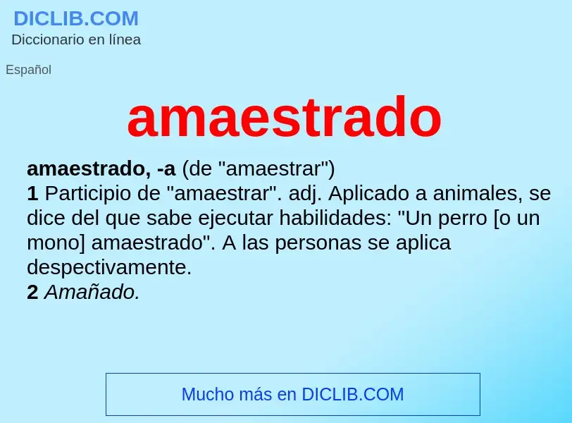 O que é amaestrado - definição, significado, conceito