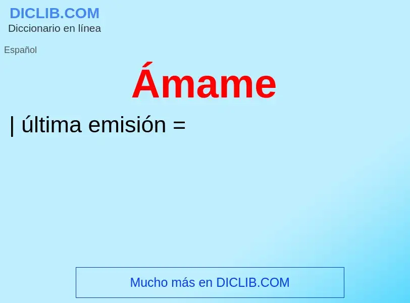 ¿Qué es Ámame? - significado y definición