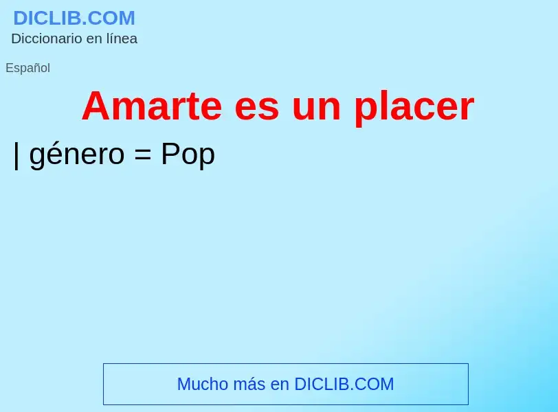 What is Amarte es un placer - meaning and definition