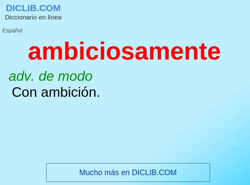 What is ambiciosamente - meaning and definition