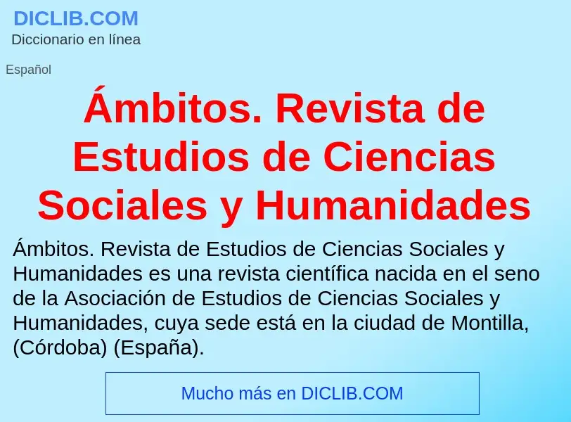 ¿Qué es Ámbitos. Revista de Estudios de Ciencias Sociales y Humanidades? - significado y definición