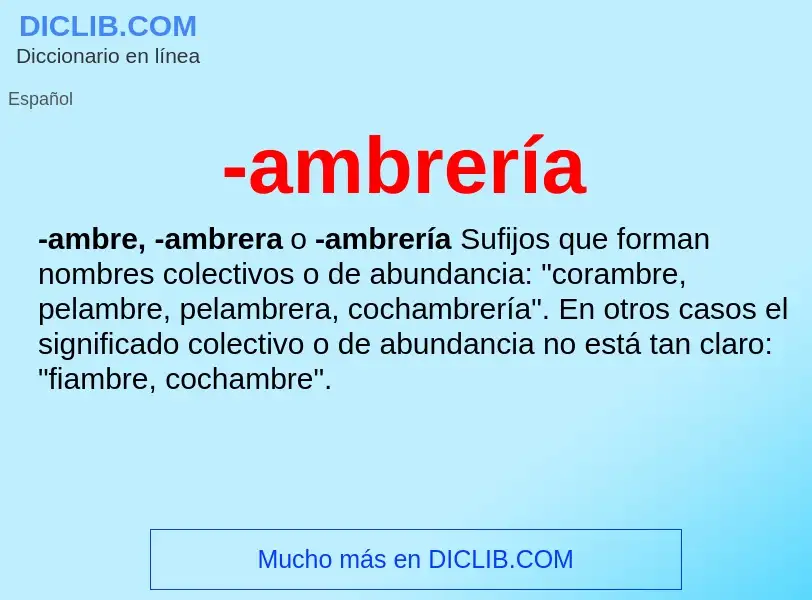 O que é -ambrería - definição, significado, conceito