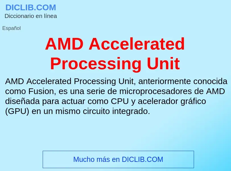 ¿Qué es AMD Accelerated Processing Unit? - significado y definición