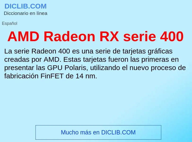 ¿Qué es AMD Radeon RX serie 400? - significado y definición