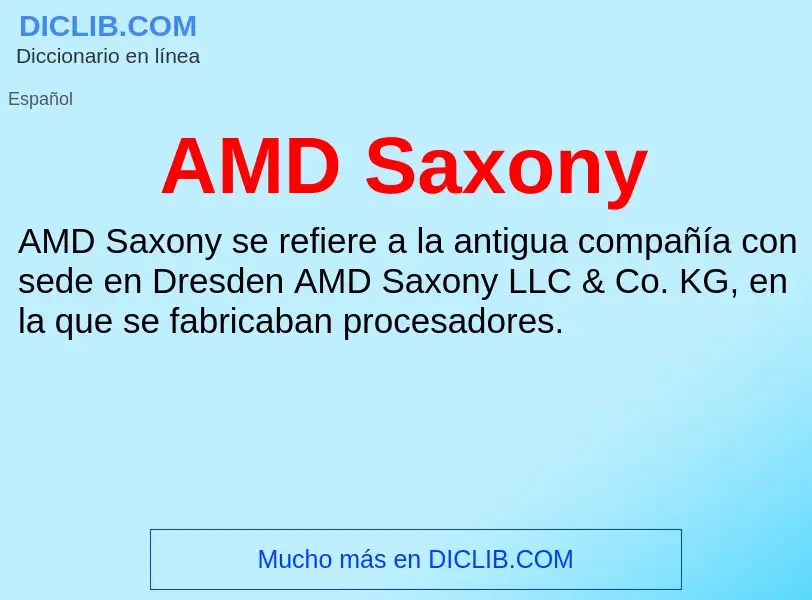 ¿Qué es AMD Saxony? - significado y definición