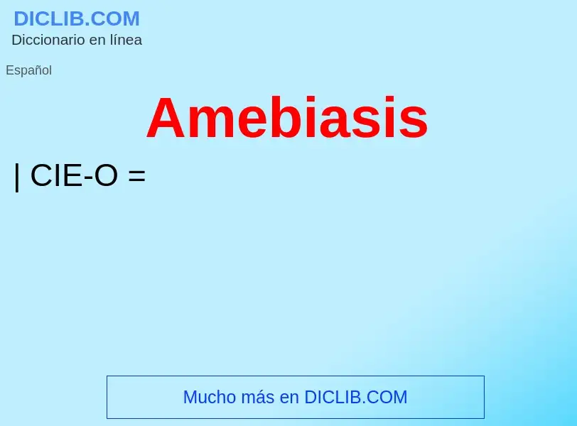 Wat is Amebiasis - definition