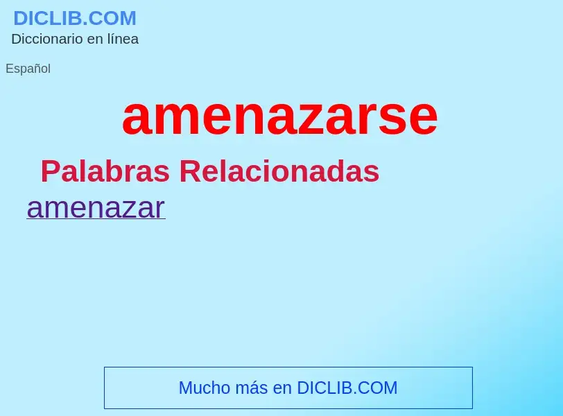 What is amenazarse - meaning and definition