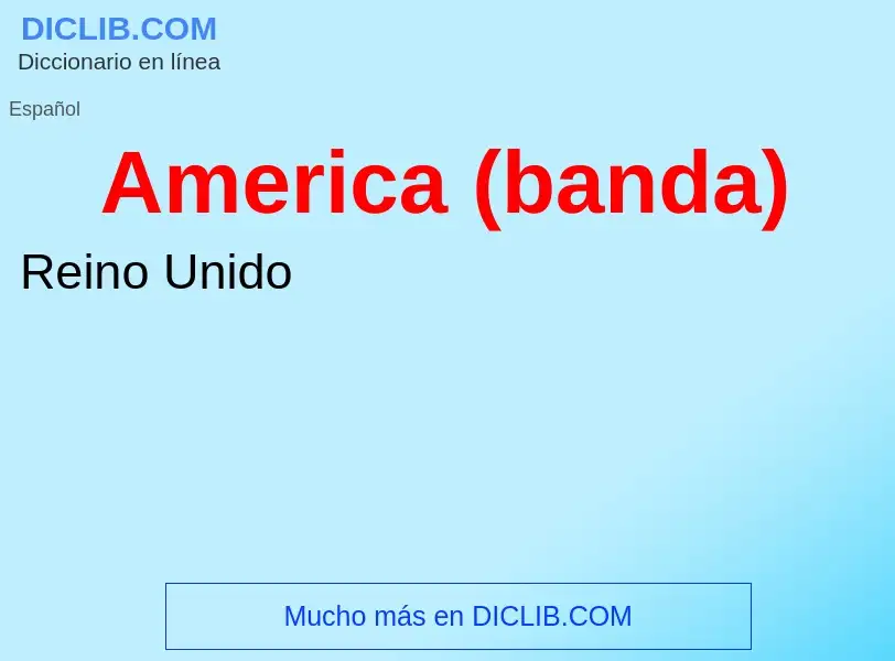 Что такое America (banda) - определение