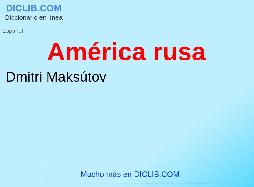 ¿Qué es América rusa? - significado y definición