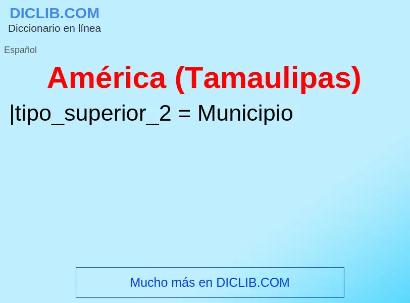 Τι είναι América (Tamaulipas) - ορισμός