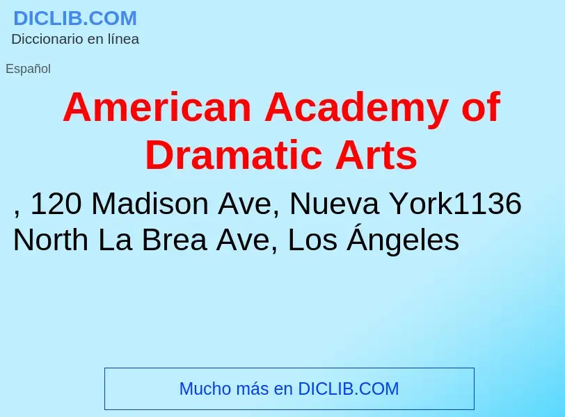 ¿Qué es American Academy of Dramatic Arts? - significado y definición