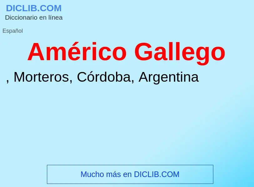 ¿Qué es Américo Gallego? - significado y definición