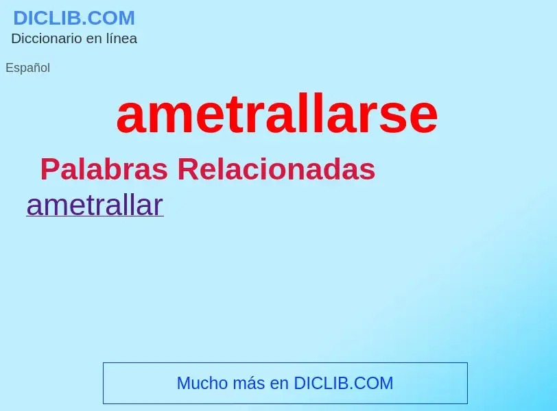 What is ametrallarse - meaning and definition