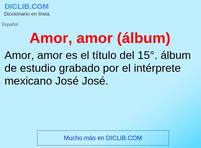 ¿Qué es Amor, amor (álbum)? - significado y definición