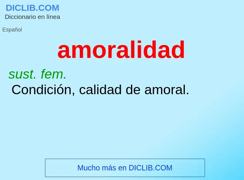 What is amoralidad - meaning and definition