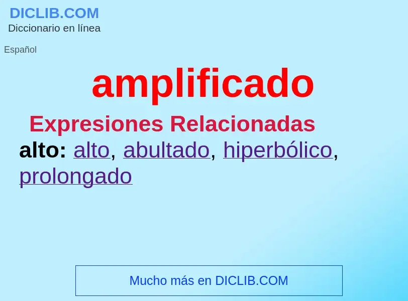 ¿Qué es amplificado? - significado y definición