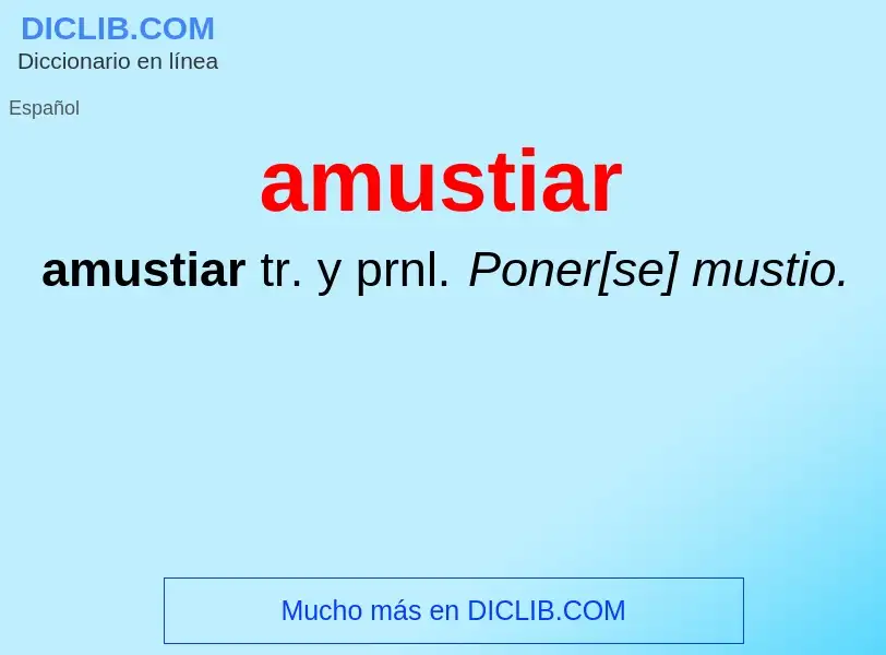 ¿Qué es amustiar? - significado y definición