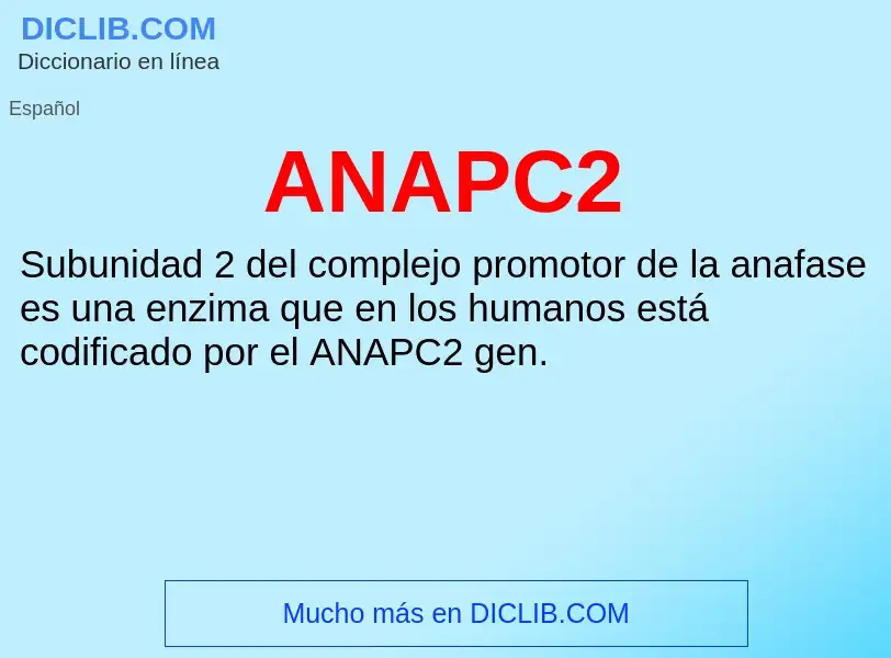 ¿Qué es ANAPC2? - significado y definición