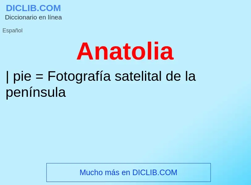 ¿Qué es Anatolia? - significado y definición