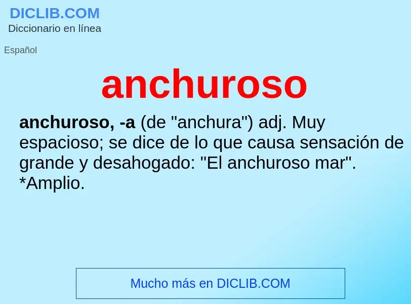 O que é anchuroso - definição, significado, conceito