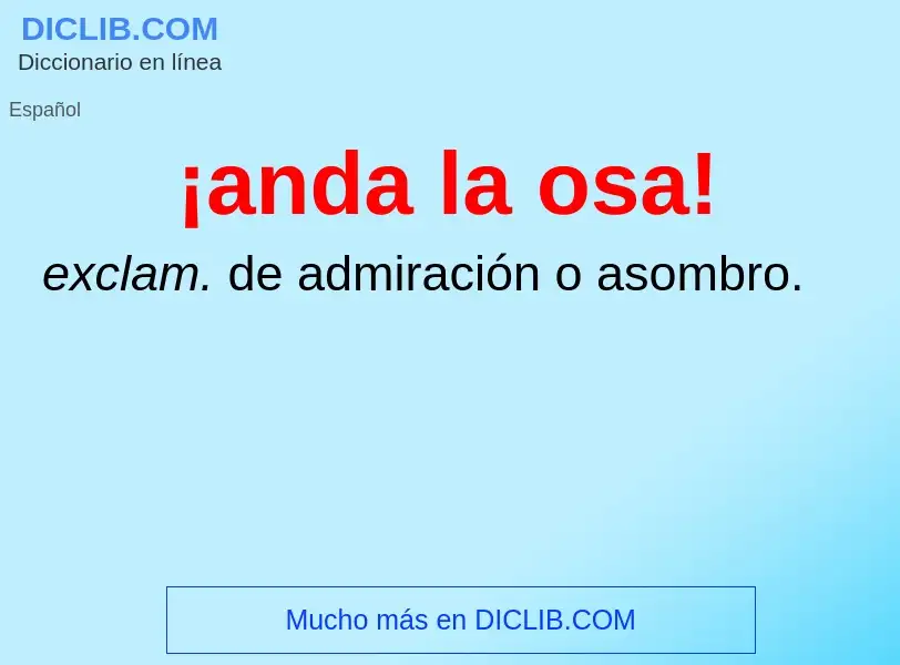 What is ¡anda la osa! - definition