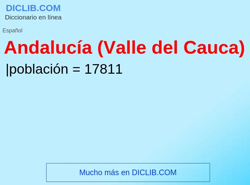 Che cos'è Andalucía (Valle del Cauca) - definizione