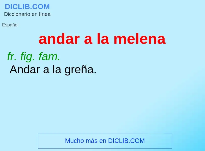 O que é andar  a la melena - definição, significado, conceito